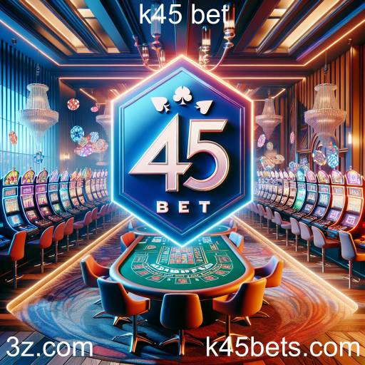 Descubra a Emoção do Cassino no K45 Bet
